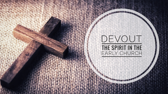DEVOUT - THE SPIRIT IN THE EARLY CHURCH 